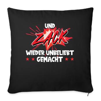 Und Zack Wieder Unbeliebt Gemacht - Sofakissenbezug 45 x 45 cm - Schwarz - Vorne