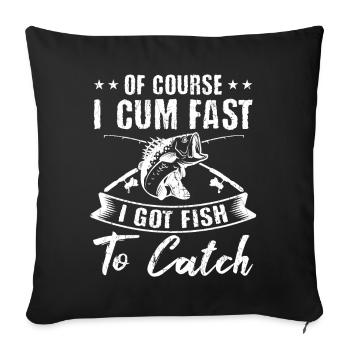 I Fast Got Fish To Catch Fishermen Anglers - Sofa pillowcase 17,3'' x 17,3'' (45 x 45 cm) - black - Front