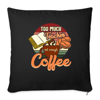 Teacher and coffee - Sofa pillowcase 17,3'' x 17,3'' (45 x 45 cm) - black - Front