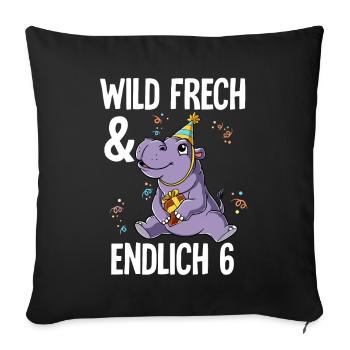 6. Geburtstag Nilpferd Wild Frech Und Endlich 6 - Sofakissenbezug 45 x 45 cm - Schwarz - Vorne