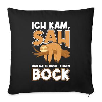 Ich Kam, Sah Und Hatte Direkt Keinen Bock - Sofakissenbezug 45 x 45 cm - Schwarz - Vorne