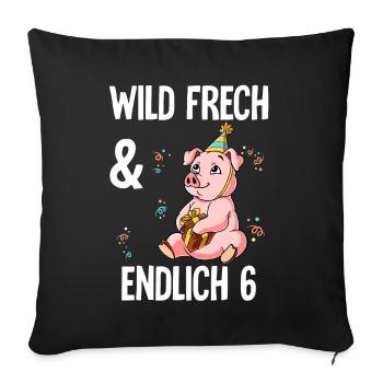 6. Geburtstag Schwein Wild Frech Und Endlich 6 - Sofakissenbezug 45 x 45 cm - Schwarz - Vorne