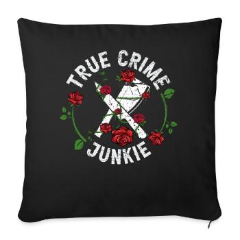 True Crime Junkie - Sofakissenbezug 45 x 45 cm - Schwarz - Vorne