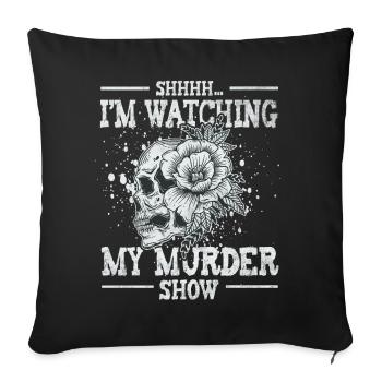 Chut, je regarde mes émissions de meurtre - Housse de coussin décorative 45 x 45 cm - noir - Devant
