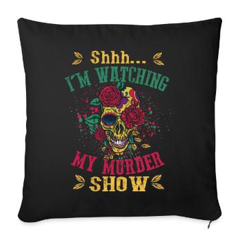 Chut, je regarde mes émissions de meurtre - Housse de coussin décorative 45 x 45 cm - noir - Devant