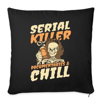 Serial Killer Documentaties and Chill - Sofa pillowcase 17,3'' x 17,3'' (45 x 45 cm) - black - Front