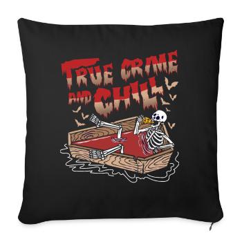 True Crime and Chill - Sofakissenbezug 45 x 45 cm - Schwarz - Vorne