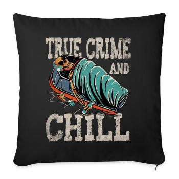 True Crime and Chill - Sofakissenbezug 45 x 45 cm - Schwarz - Vorne