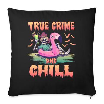True Crime and Chill - Sofakissenbezug 45 x 45 cm - Schwarz - Vorne