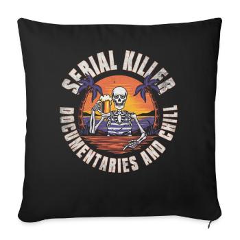 Serial Killer Documentaties and Chill - Sofa pillowcase 17,3'' x 17,3'' (45 x 45 cm) - black - Front