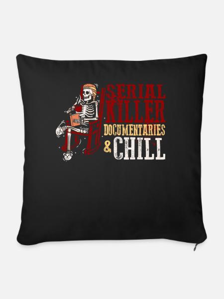 Serial Killer Documentaties and Chill - Sofakissenbezug 45 x 45 cm - Schwarz