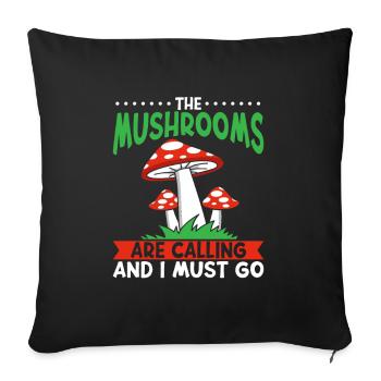 The Mushrooms Are Calling and i must go Mushroom Mushrooms - Sofa pillowcase 17,3'' x 17,3'' (45 x 45 cm) - black - Front