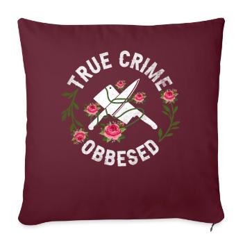 True Crime Obsessed - Sofa pillowcase 17,3'' x 17,3'' (45 x 45 cm) - burgundy - Front