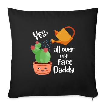 Yes All Over My Face Daddy Cactus Plants - Sofa pillowcase 17,3'' x 17,3'' (45 x 45 cm) - black - Front