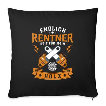 Endlich Rentner Zeit Für Mein Holz Brennholz - Sofakissenbezug 45 x 45 cm - Schwarz - Vorne