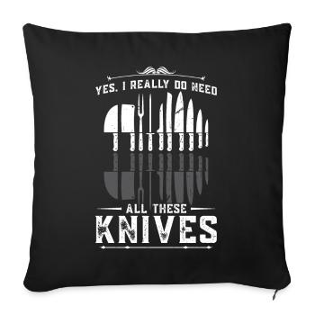 Yes, I Really Do Need All These Knives - Sofakissenbezug 45 x 45 cm - Schwarz - Vorne