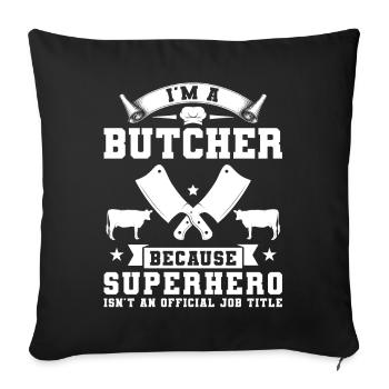 Je suis un boucher parce que super-héros n’est pas un titre de poste - Housse de coussin décorative 45 x 45 cm - noir - Devant