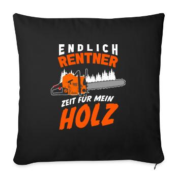 Endlich Rentner Zeit Für Mein Holz Brennholz - Sofakissenbezug 45 x 45 cm - Schwarz - Vorne