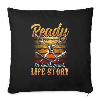 Ready to hear your life story Profession Barber - Sofa pillowcase 17,3'' x 17,3'' (45 x 45 cm) - black - Front