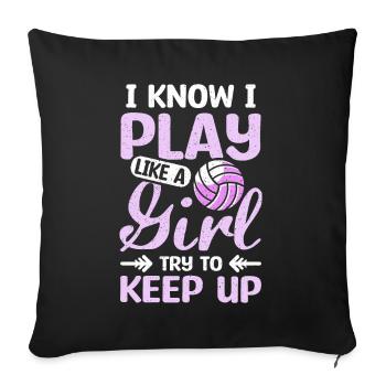 I play like a girl try to keep up volleyball - Sofakissenbezug 45 x 45 cm - Schwarz - Vorne