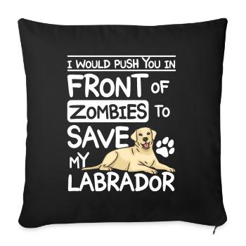 Te pousser devant des zombies pour sauver mon labrador - Housse de coussin décorative 45 x 45 cm - noir - Devant