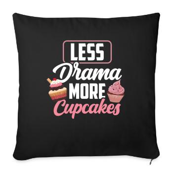 Weniger Drama Mehr Cupcakes Liebhaber Cupcake Süß - Sofakissenbezug 45 x 45 cm - Schwarz - Vorne