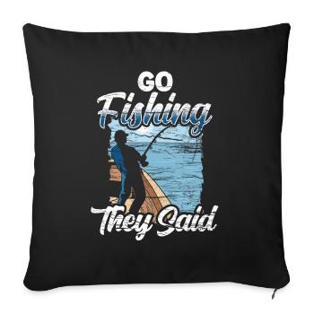 Go fishing they said fishermen fishing anglers - Sofa pillowcase 17,3'' x 17,3'' (45 x 45 cm) - black - Front