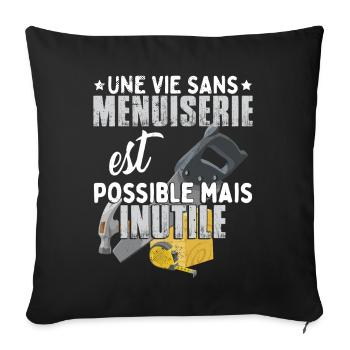 Une Vie Sans Menuiserie Menuisier - Housse de coussin décorative 45 x 45 cm - noir - Devant