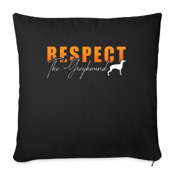 Greyhound Racing Respect The Dogs Greyhound Racer - Sofa pillowcase 17,3'' x 17,3'' (45 x 45 cm) - black - Front