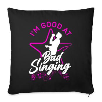 Karaoke Singer I'm Good At Bad - Sofa pillowcase 17,3'' x 17,3'' (45 x 45 cm) - black - Front