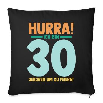 Dreißig 30 Jahre Dreißigster Geburtstag - Sofakissenbezug 45 x 45 cm - Schwarz - Vorne