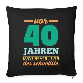 Vierzig 40 Jahre Vierzigster Geburtstag - Sofakissenbezug 45 x 45 cm - Schwarz - Vorne