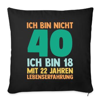Vierzig 40 Jahre Vierzigster Geburtstag - Sofakissenbezug 45 x 45 cm - Schwarz - Vorne