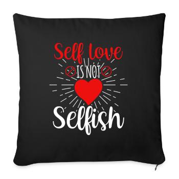 Selbstliebe Ist Nicht Selbstsüchtig Love Selfish - Sofakissenbezug 45 x 45 cm - Schwarz - Vorne