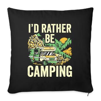Ich Würde Lieber Campen Camper Camping Camp - Sofakissenbezug 45 x 45 cm - Schwarz - Vorne