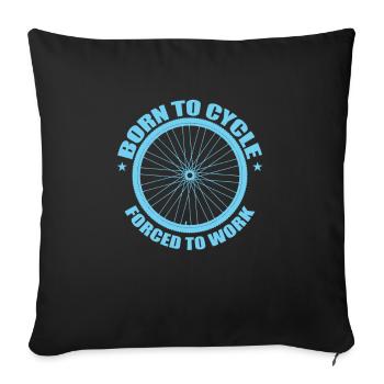 Born to Cycle Forced to Work Cycling - Sofa pillowcase 17,3'' x 17,3'' (45 x 45 cm) - black - Front