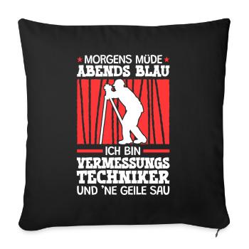 Ich bin Vermessungstechniker Vermesser - Sofakissenbezug 45 x 45 cm - Schwarz - Vorne