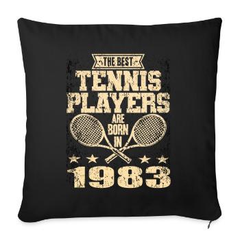 The Best Tennis Players Are Born In 1983 - Sofakissenbezug 45 x 45 cm - Schwarz - Vorne