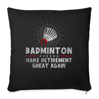 Le badminton rend sa retraite géniale à nouveau Retraité - Housse de coussin décorative 45 x 45 cm - noir - Devant