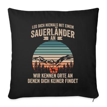 Leg Dich Niemals Mit Einem Sauerländer An - Sofakissenbezug 45 x 45 cm - Schwarz - Vorne