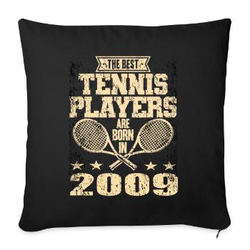 The Best Tennis Players Are Born In 2009 - Sofakissenbezug 45 x 45 cm - Schwarz - Vorne