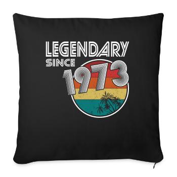 50. Geburtstag Jahrgang 1973 Legendary Since 1973 - Sofakissenbezug 45 x 45 cm - Schwarz - Vorne
