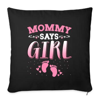 Mommy Says Girl Gender Reveal Newborn Girl Baby - Sofa pillowcase 17,3'' x 17,3'' (45 x 45 cm) - black - Front