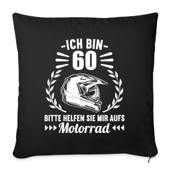 Ich bin 60 bitte helfen auf Motorrad 60 Geburtstag - Sofakissenbezug 45 x 45 cm - Schwarz - Vorne