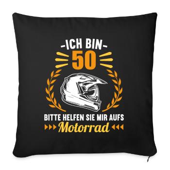 Ich bin 50 bitte helfen auf Motorrad 50 Geburtstag - Sofakissenbezug 45 x 45 cm - Schwarz - Vorne