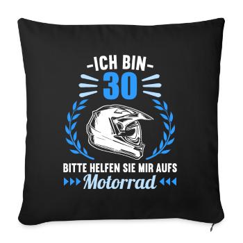 Ich bin 30 bitte helfen auf Motorrad 30 Geburtstag - Sofakissenbezug 45 x 45 cm - Schwarz - Vorne
