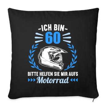 Ich bin 60 bitte helfen auf Motorrad 60 Geburtstag - Sofakissenbezug 45 x 45 cm - Schwarz - Vorne