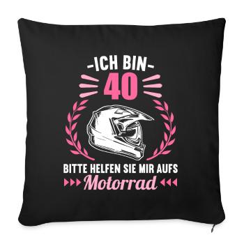 Ich bin 40 bitte helfen auf Motorrad 40 Geburtstag - Sofakissenbezug 45 x 45 cm - Schwarz - Vorne