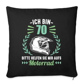 Ich bin 70 bitte helfen auf Motorrad 70 Geburtstag - Sofakissenbezug 45 x 45 cm - Schwarz - Vorne