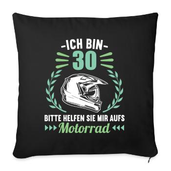 Ich bin 30 bitte helfen auf Motorrad 30 Geburtstag - Sofakissenbezug 45 x 45 cm - Schwarz - Vorne